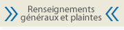Renseignements g&eacute;n&eacute;raux et plaintes