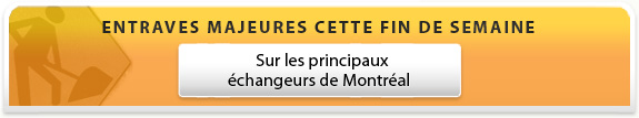 Entraves majeures cette fin de semaine